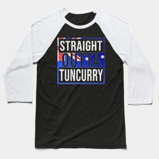 Straight Outta Tuncurry - Gift for Australian From Tuncurry in New South Wales Australia Baseball T-Shirt